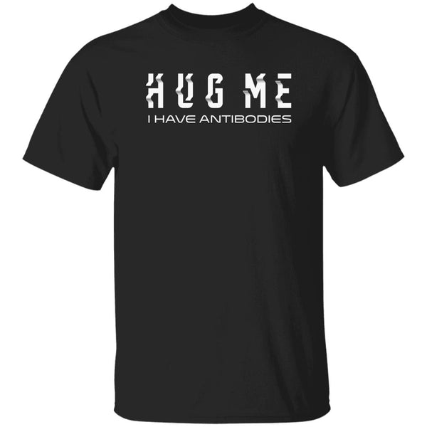 HUG ME I Have Antibodies Funny T-Shirt & Hoodie