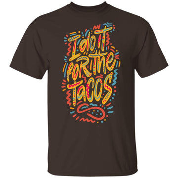 Buy dark-chocolate i Do it for the Tacos T-shirts &amp; Hoodie