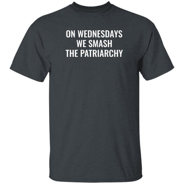 Buy dark-heather On Wednesdays We Smash the Patriarchy T-Shirt