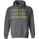 Probably Late For Something  T-shirts & Hoodie-13