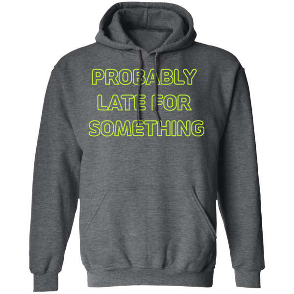 Probably Late For Something  T-shirts & Hoodie
