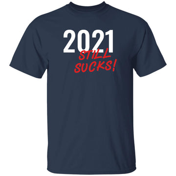 Buy navy 2021 Still Sucks T-shirts &amp; Hoodie