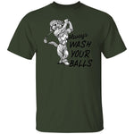 always wash your balls T-shirts & Hoodie