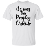 it's way too peopley outside T-shirts & Hoodie