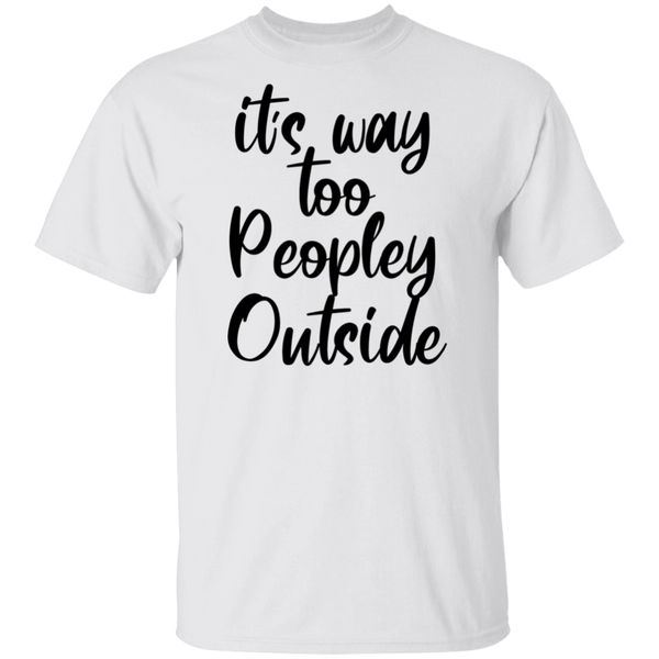 it's way too peopley outside T-shirts & Hoodie