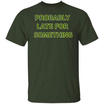 Buy forest Probably Late For Something  T-shirts &amp; Hoodie