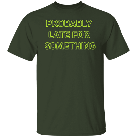Probably Late For Something  T-shirts & Hoodie
