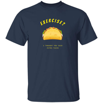 Buy navy Exercise I thought you said extra Tacos