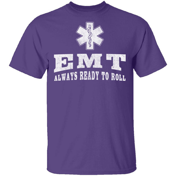 EMT Always Ready To Roll T-Shirt CustomCat