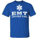 EMT Always Ready To Roll T-Shirt CustomCat