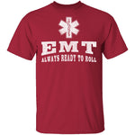 EMT Always Ready To Roll T-Shirt CustomCat