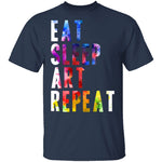 Eat Sleep Art Repeat T-Shirt CustomCat