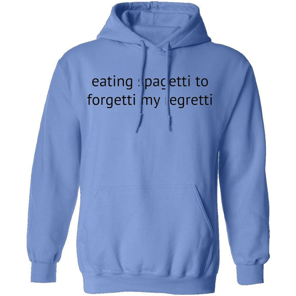 Eating Spagetti to Forgetti My Regretti T-Shirt CustomCat