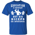 Education Is Important But Big Biceps Are Importanter T-Shirt CustomCat