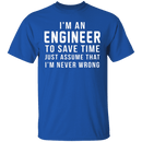 Engineers Are Never Wrong T-Shirt CustomCat