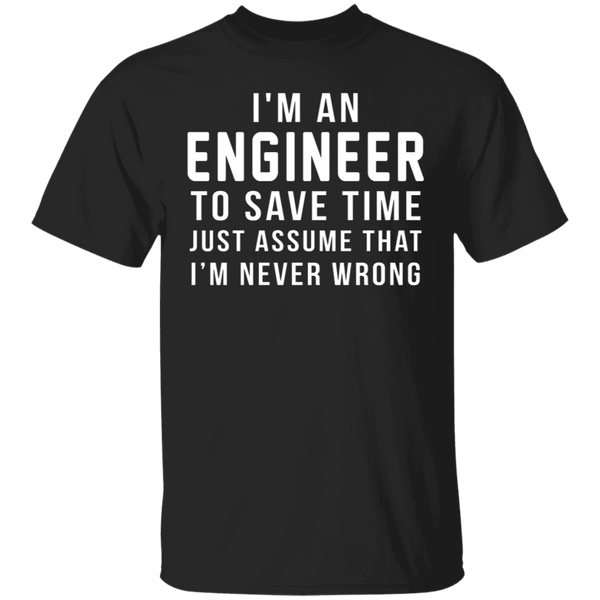 Engineers Are Never Wrong T-Shirt CustomCat