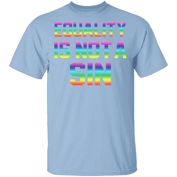 Equality Is Not A Sin T-Shirt CustomCat