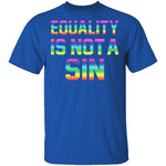 Equality Is Not A Sin T-Shirt CustomCat