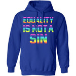 Equality Is Not A Sin T-Shirt CustomCat
