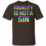 Equality Is Not A Sin T-Shirt CustomCat