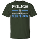 Even Firefighters Need Heroes T-Shirt CustomCat