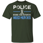 Even Firefighters Need Heroes T-Shirt CustomCat