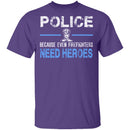Even Firefighters Need Heroes T-Shirt CustomCat