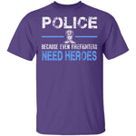 Even Firefighters Need Heroes T-Shirt CustomCat