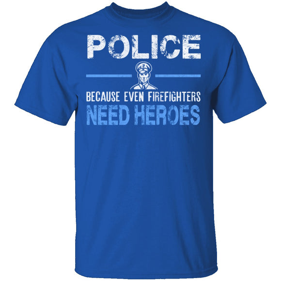 Even Firefighters Need Heroes T-Shirt CustomCat