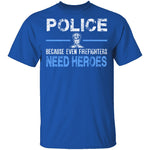 Even Firefighters Need Heroes T-Shirt CustomCat