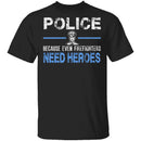 Even Firefighters Need Heroes T-Shirt CustomCat