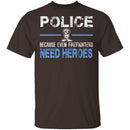 Even Firefighters Need Heroes T-Shirt CustomCat