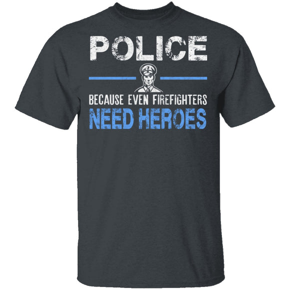 Even Firefighters Need Heroes T-Shirt CustomCat