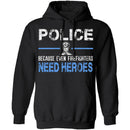 Even Firefighters Need Heroes T-Shirt CustomCat