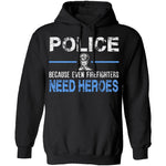 Even Firefighters Need Heroes T-Shirt CustomCat