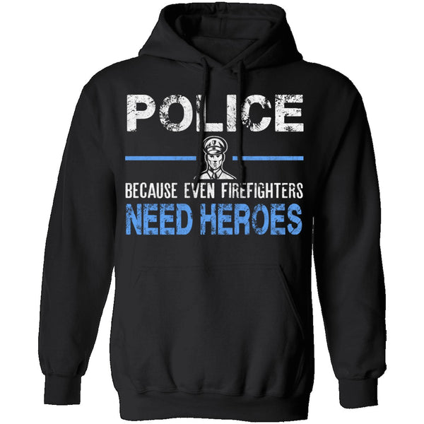 Even Firefighters Need Heroes T-Shirt CustomCat