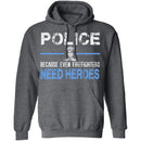Even Firefighters Need Heroes T-Shirt CustomCat
