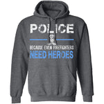 Even Firefighters Need Heroes T-Shirt CustomCat