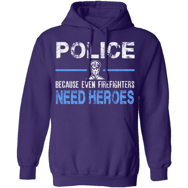 Even Firefighters Need Heroes T-Shirt CustomCat