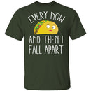 Every Now And Then I Fall Apart Taco T-Shirt CustomCat