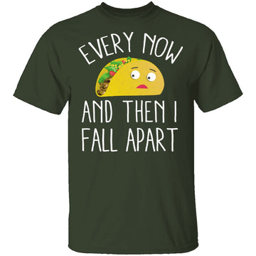 Every Now And Then I Fall Apart Taco T-Shirt CustomCat