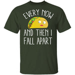 Every Now And Then I Fall Apart Taco T-Shirt CustomCat