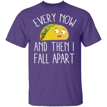 Every Now And Then I Fall Apart Taco T-Shirt CustomCat