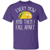 Every Now And Then I Fall Apart Taco T-Shirt CustomCat