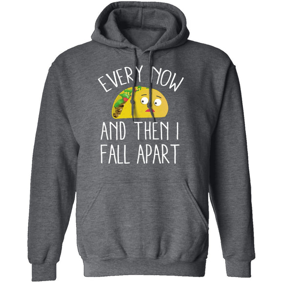 Every Now And Then I Fall Apart Taco T-Shirt CustomCat
