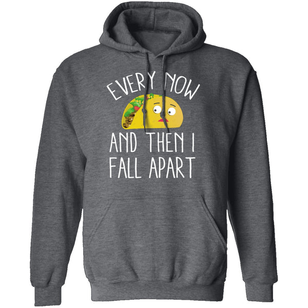 Every Now And Then I Fall Apart Taco T-Shirt CustomCat