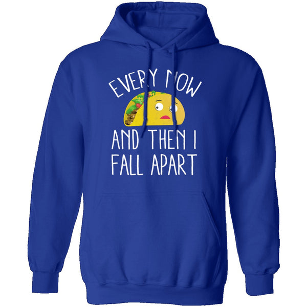 Every Now And Then I Fall Apart Taco T-Shirt CustomCat