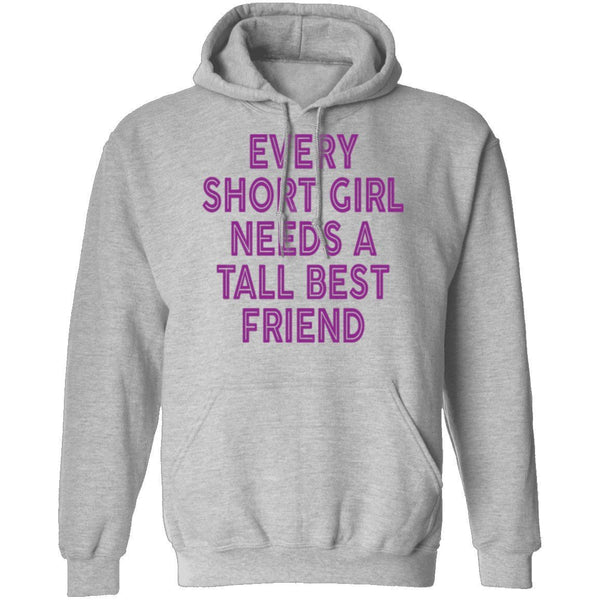 Every Short Girl Needs A Tall Best Friend T-Shirt CustomCat