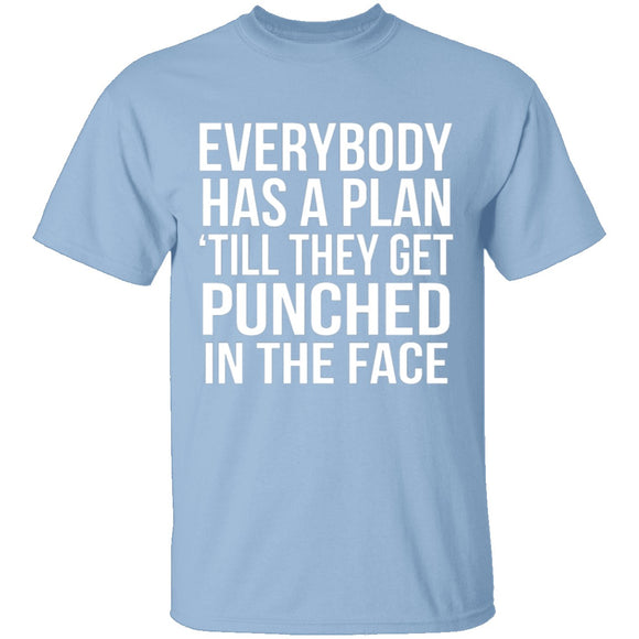 Everybody Has A Plan 'Till They Get Punched In The Face T-Shirt CustomCat