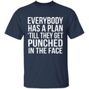 Everybody Has A Plan 'Till They Get Punched In The Face T-Shirt CustomCat